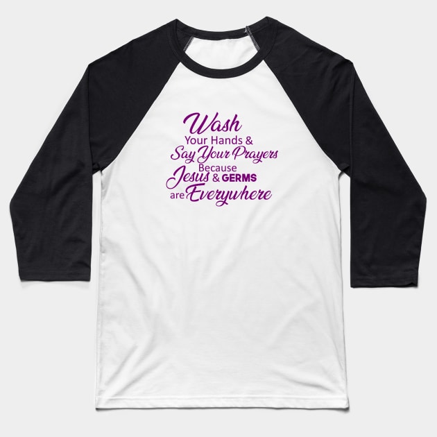 Wash Your Hands and Say Your Prayers Baseball T-Shirt by Mix Master Repeat